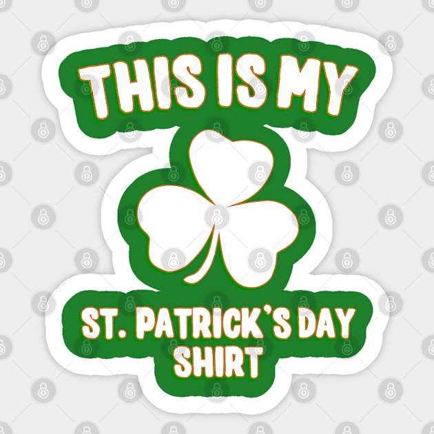 This is My St. Patrick's Day Shirt Sticker by Flippin' Sweet Gear